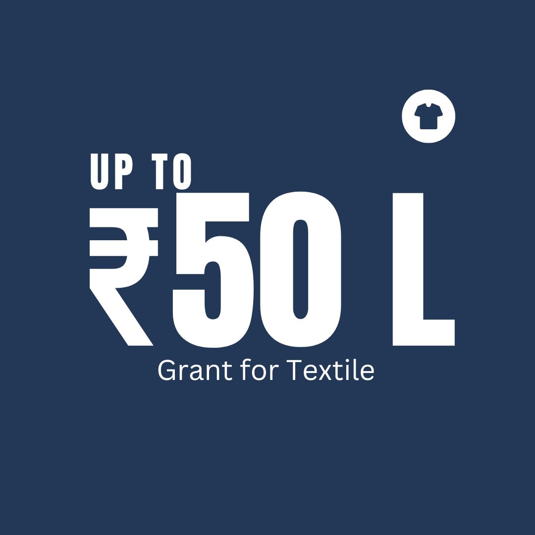 Upto 50 lakh grant for textile.elvez